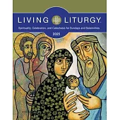 Living Liturgy(tm): Spirituality, Celebration, and Catechesis for Sundays and Solemnities, Year C (2025)