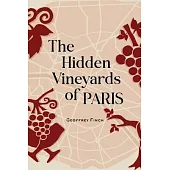 The Hidden Vineyards of Paris
