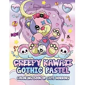 Creepy Kawaii Gothic Pastel: Coloring Book Of Cute Horrors