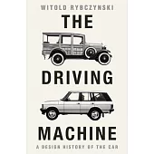The Driving Machine: A Design History of the Car