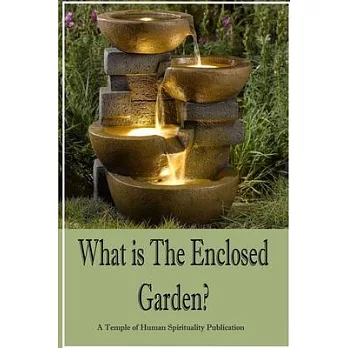 What is The Enclosed Garden: A Temple of Human Spirituality Publication