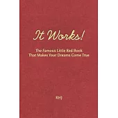 It Works!: The Famous Little Red Book That Makes Your Dreams Come True