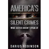 America’s Silent Crimes: What Justice Doesn’t Speak Of