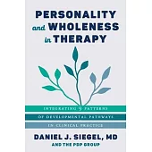 Personality and Wholeness in Therapy: Integrating 9 Patterns of Developmental Pathways in Clinical Practice