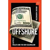 Offshore: Stealth Wealth and the New Colonialism