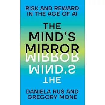 The Mind’s Mirror: Risk and Reward in the Age of AI