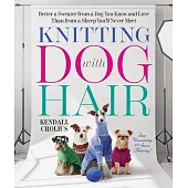 Knitting with Dog Hair: Better a Sweater from a Dog You Know and Love Than from a Sheep You’ll Never Meet