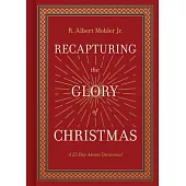 Recapturing the Glory of Christmas: A 25 Day Advent Devotional