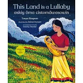 This Land Is a Lullaby / Askiy Ôma Cistomâwasowin