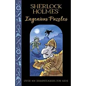 Sherlock Holmes’ Ingenious Puzzles: Over 100 Brainteasers for Kids