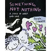 Something, Not Nothing: A Story of Grief and Love