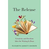 The Release: Creativity and Freedom After the Writing Is Done