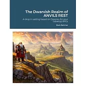 The Dwarvish Realm of ANVILS REST: A drop in setting based on Dwarves for your Tabletop RPGs