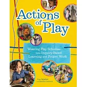 Actions of Play: Weaving Play Schemas Into Inquiry-Based Learning and Project Work