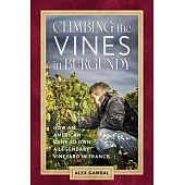 Climbing the Vines in Burgundy: How an American Came to Own a Legendary Vineyard in France