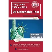 US Citizenship Test Study Guide 2024 and 2025: Prep Book for all 100 USCIS Civic Test Questions for US Naturalization to Become an American Citizen [I