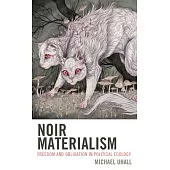 Noir Materialism: Freedom and Obligation in Political Ecology