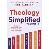 Theology Simplified (Vol.) 2: The Eight Foundational Truths for Understanding God’s Plan for Man