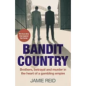 Bandit Country: Brothers, Betrayal, and Murder in the Heart of a Gambling Empire