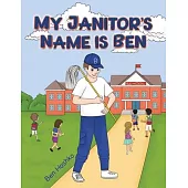 My Janitor’s Name is Ben