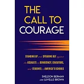 The Call to Courage: Standing Up and Speaking Out Against the Assaults on Democracy, Educators, and Students in America’s Schools