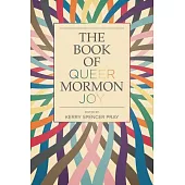 The Book of Queer Mormon Joy