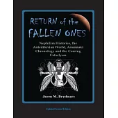 Return of the Fallen Ones: Nephilim Histories, the Antediluvian World, Anunnaki Chronology and the Coming Cataclysm