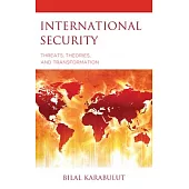 International Security: Threats, Theories, and Transformation