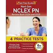 Next Gen NCLEX PN Review Book 2024 and 2025: 4 Practice Tests and LPN NCLEX Exam Study Guide [6th Edition]