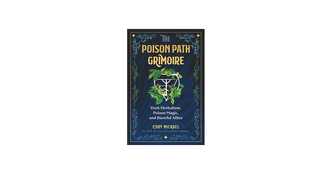 博客來-The Poison Path Grimoire: Dark Herbalism, Poison Magic, and Baneful ...