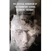 The Critical Humanism of the Frankfurt School as Social Critique
