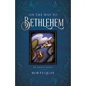 On the Way to Bethlehem: An Advent Study