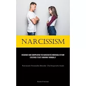 Narcissism: Recognize And Comprehend The Narcissistic Individual In Your Existence To Get Enduring Tranquilly (Narcissistic Person