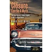 Closure Can Be A Myth: The True Story of a Family Tragedy in the Las Vegas Desert
