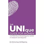 The UNIque Guide for Women: Confidently embracing your career in research and beyond: Confidently embracing your career in research and beyond