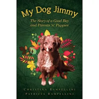 My Dog Jimmy: The Story of a Good Boy and Parents ’n’ Puppies