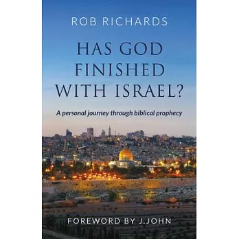 Has God Finished with Israel?: A Personal Journey Through Biblical Prophecy