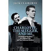 Charlotte, the Slugger, and Me: A Coming-of-Age Story of a Southern City and Two Tenacious Brothers