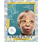 How to Cultivate Creativity in Children