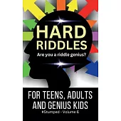 Hard Riddles: #Stumped Volume 6 for Teens, Adults, and Genius Kids