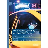 Plural Policing, Security and the Covid Crisis: Comparative European Perspectives