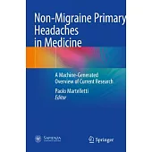 Non-Migraine Primary Headaches in Medicine: A Machine-Generated Overview of Current Research