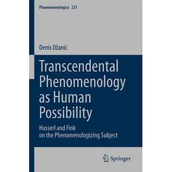 Transcendental Phenomenology as Human Possibility: Husserl and Fink on the Phenomenologizing Subject