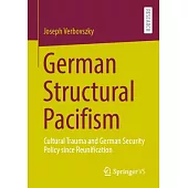 German Structural Pacifism: Cultural Trauma and German Security Policy Since Reunification