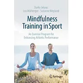 Mindfulness Training in Sports: The Exercise Program for Enhancing Athletic Performance