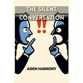 The Silent Conversation: Understanding the Power of Nonverbal Communication in Everyday Interactions (2024 Guide for Beginners)