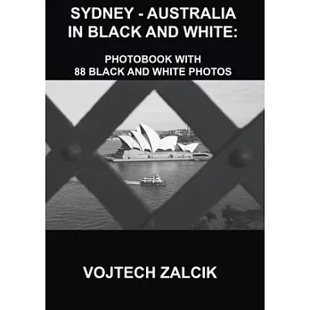 Sydney - Australia in Black and White: Photobook with 88 black and white photos