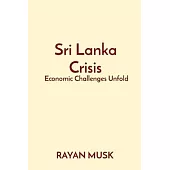 Sri Lanka Crisis: Economic Challenges Unfold