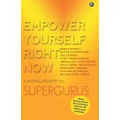 Empower Yourself Right Now: A Masterclass from the Supergurus