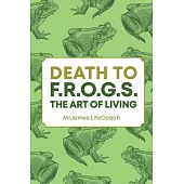 Death To F.R.O.G.S., The Art of Living